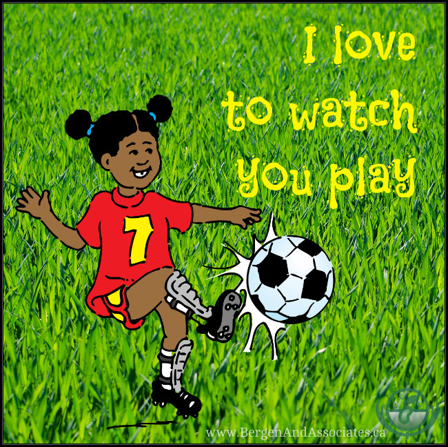 I love to watch you play. What kids most long to hear from their parents. Poster by Bergen and Associates in Winnipeg